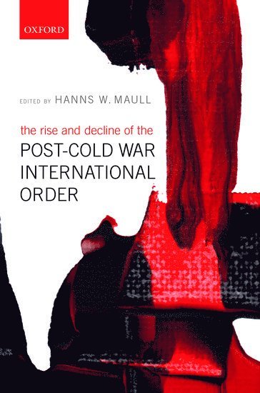 The Rise and Decline of the Post-Cold War International Order 1