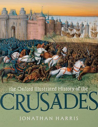 Jonathan Harris, Jonathan Harris - The Oxford Illustrated History of the Crusades, Häftad
