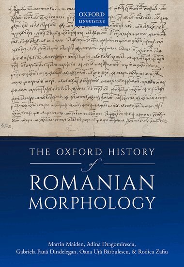 Martin Maiden, Adina Dragomirescu, Gabriela Pană Dindelegan, Oana Uţă, Rodica Zafiu - The Oxford History of Romanian Morphology, Inbunden