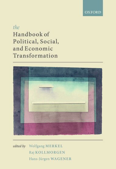 Wolfgang Merkel, Raj Kollmorgen, Hans-JÃ¼rgen Wagener - The Handbook of Political, Social, and Economic Transformation, Inbunden