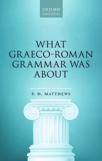 bokomslag What Graeco-Roman Grammar Was About