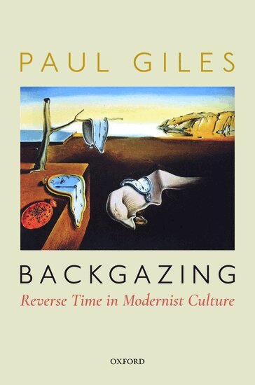 Paul Giles - Backgazing: Reverse Time in Modernist Culture, Inbunden