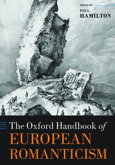 Paul Hamilton - The Oxford Handbook of European Romanticism, Häftad