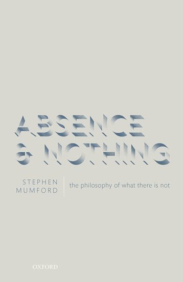 Stephen Mumford - Absence and Nothing, Inbunden