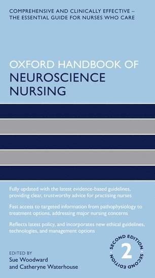 Sue Woodward, Catheryne Waterhouse, UK) Woodward, Sue (Lecturer, Lecturer, Florence Nightingale School of Nursing and Midwifery, King's College London, UK) Waterhouse, Catheryne (Clinical Nurse Educator, Clinical Nurse Educator, Sheffield Teaching Hospitals NHS Trust - Oxford Handbook of Neuroscience Nursing, Häftad