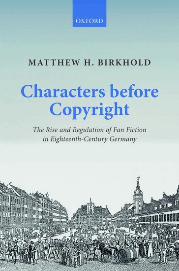 Matthew H. Birkhold - Characters Before Copyright, Inbunden
