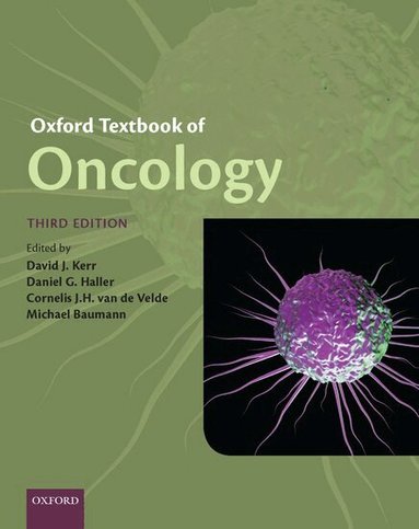 David J. Kerr, Daniel G. Haller, Cornelis J. H. van de Velde, Michael Baumann - Oxford Textbook of Oncology, Häftad