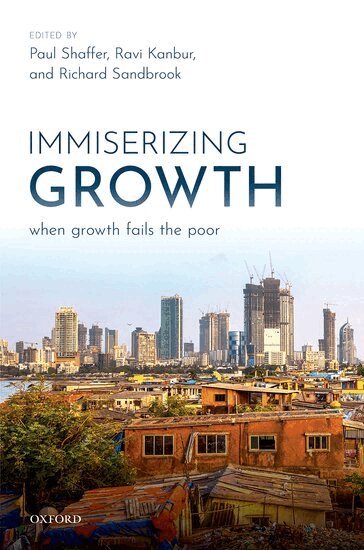 Paul Shaffer, Ravi Kanbur, Richard Sandbrook - Immiserizing Growth, Inbunden