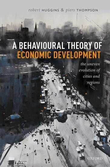 Robert Huggins, Piers Thompson - A Behavioural Theory of Economic Development, Inbunden