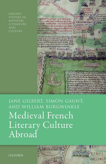 Jane Gilbert, Simon Gaunt, William Burgwinkle - Medieval French Literary Culture Abroad, Inbunden