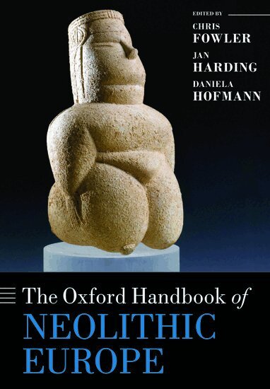 Chris Fowler, Jan Harding, Daniela Hofmann - The Oxford Handbook of Neolithic Europe, Häftad