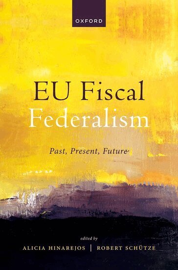 Alicia Hinarejos, Robert Schütze - EU Fiscal Federalism, Inbunden