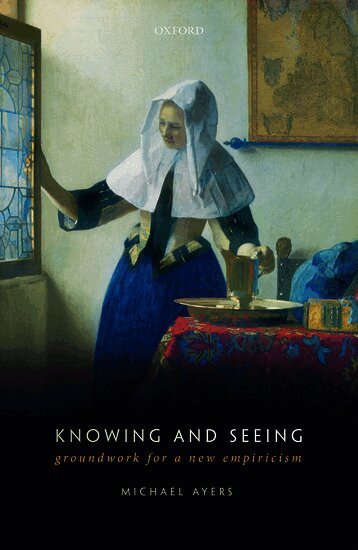 Michael Ayers - Knowing and Seeing, Inbunden