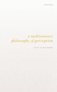 bokomslag A Multisensory Philosophy of Perception