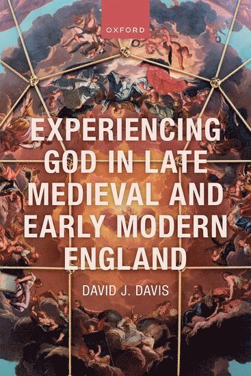 Experiencing God in Late Medieval and Early Modern England