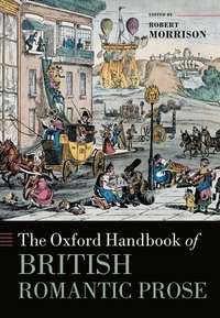 bokomslag The Oxford Handbook of British Romantic Prose