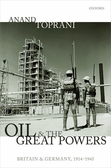 Anand Toprani - Oil and the Great Powers, Inbunden