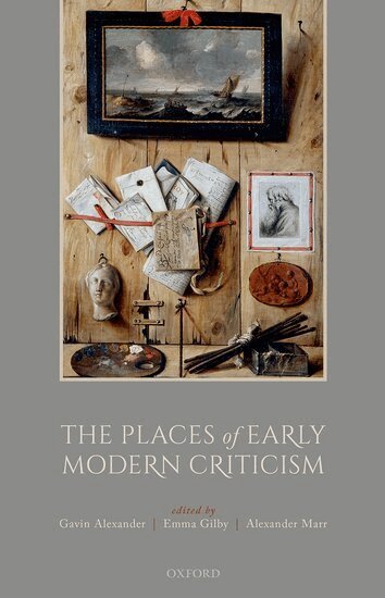 Gavin Alexander, Emma Gilby, Alexander Marr - The Places of Early Modern Criticism, Inbunden