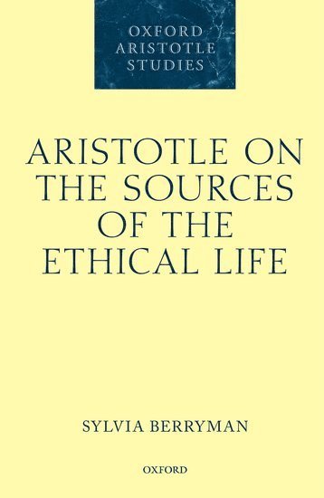 Sylvia Berryman, The University of British Columbia) Berryman, Sylvia (Associate Professor of Philosophy, Associate Professor of Philosophy - Aristotle on the Sources of the Ethical Life, Inbunden