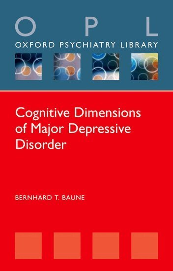 Bernhard T. Baune - Cognitive Dimensions of Major Depressive Disorder, Häftad