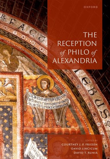 Courtney J P Friesen, David Lincicum, David T Runia, Courtney J. P. Friesen, David Lincicum, David T. Runia - The Reception of Philo of Alexandria, Inbunden