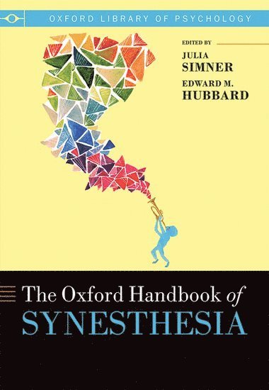 Julia Simner, Edward M. Hubbard, UK) Simner, Julia (Reader, Reader, Reader, Department of Psychology, University of Edinburgh, USA) Hubbard, Edward M. (Assistant Professor, Assistant Professor, Assistant Professor, Department of Educational Psychology, University of Wisconsin-Madison - The Oxford Handbook of Synesthesia, Häftad