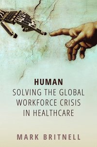 bokomslag Human: Solving the global workforce crisis in healthcare