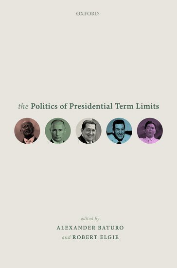Alexander Baturo, Alexander Baturo, Robert Elgie - The Politics of Presidential Term Limits, Inbunden