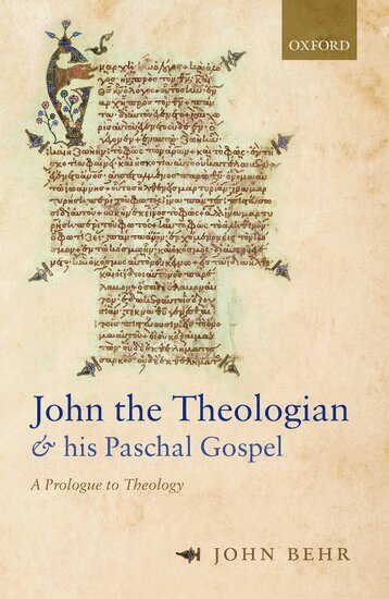 John Behr - John the Theologian and his Paschal Gospel, Inbunden