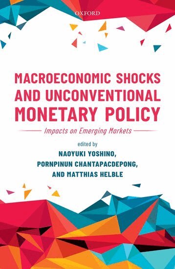 Naoyuki Yoshino, Pornpinun Chantapacdepong, Matthias Helble - Macroeconomic Shocks and Unconventional Monetary Policy, Inbunden
