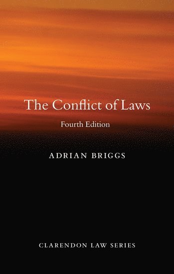 Adrian Briggs, University of Oxford) Briggs, Adrian (Professor of Private International Law, Professor of Private International Law - The Conflict of Laws, Inbunden