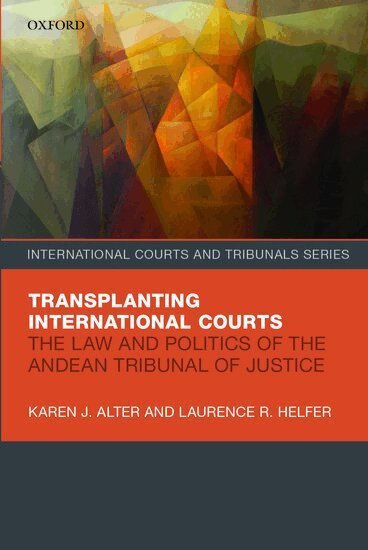 Karen J. Alter, Laurence R. Helfer - Transplanting International Courts, Häftad