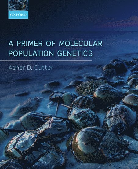 Asher D. Cutter, Canada) Cutter, Asher D. (Professor, Professor, Department of Ecology & Evolutionary Biology, University of Toronto, Cutter, CUTTER - A Primer of Molecular Population Genetics, Häftad