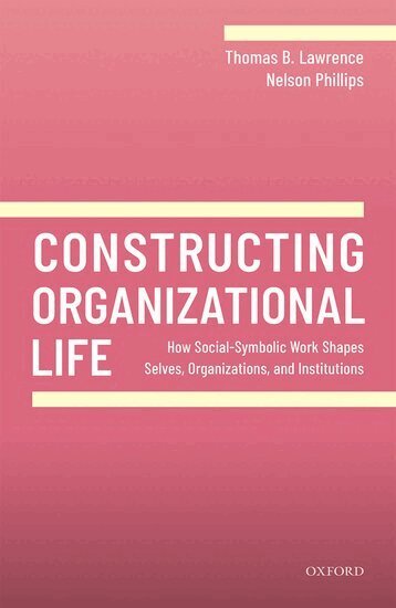 Thomas B. Lawrence, Nelson Phillips - Constructing Organizational Life, Inbunden