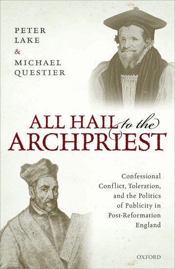 Peter Lake, Michael Questier - All Hail to the Archpriest, Inbunden