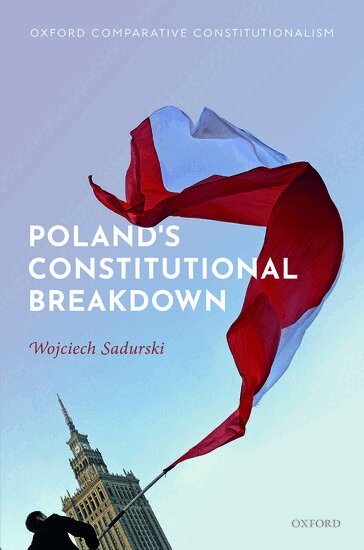 Wojciech Sadurski - Poland's Constitutional Breakdown, Inbunden