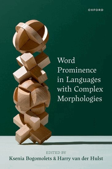 Ksenia Bogomolets, Harry van der Hulst - Word Prominence in Languages with Complex Morphologies, Inbunden