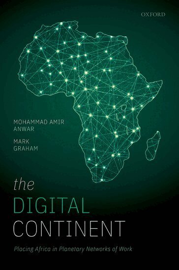 Mohammad Amir Anwar, Mark Graham - The Digital Continent, Inbunden