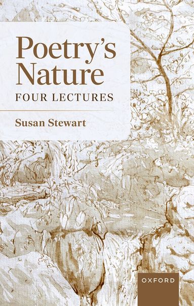 Susan Stewart - Poetry's Nature, Inbunden