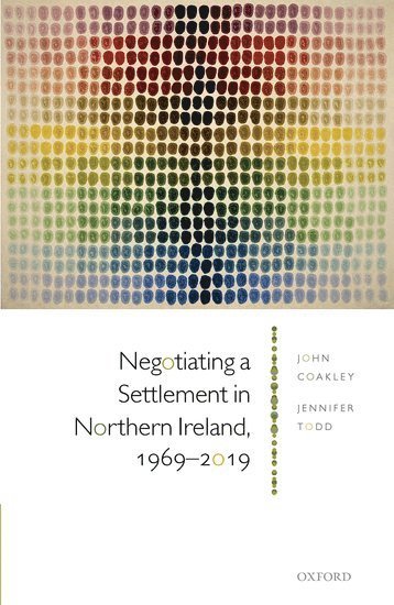 bokomslag Negotiating a Settlement in Northern Ireland, 1969-2019