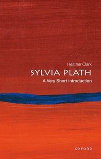 bokomslag Sylvia Plath: A Very Short Introduction