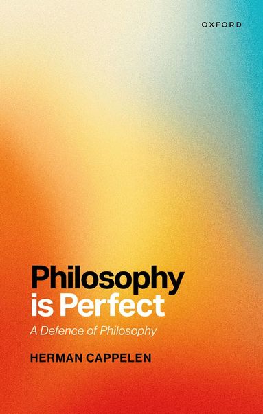 Herman Cappelen - Philosophy Is Perfect, Inbunden