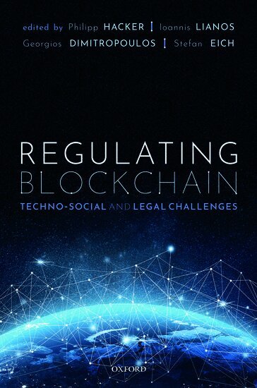 Lianos Et Al, Philipp Hacker, Ioannis Lianos, Georgios Dimitropoulos, Stefan Eich - Regulating Blockchain, Inbunden