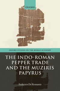 bokomslag The Indo-Roman Pepper Trade and the Muziris Papyrus