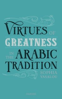 bokomslag Virtues of Greatness in the Arabic Tradition