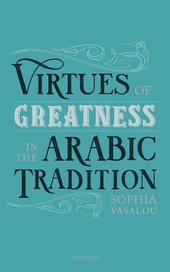 Virtues of Greatness in the Arabic Tradition 1