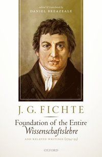 bokomslag J. G. Fichte: Foundation of the Entire Wissenschaftslehre and Related Writings, 1794-95