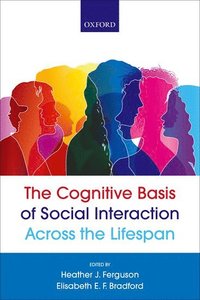 bokomslag The Cognitive Basis of Social Interaction Across the Lifespan