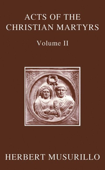 bokomslag Acts of the Christian Martyrs, Volume II