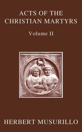 bokomslag The Acts of the Christian Martyrs, Volume II